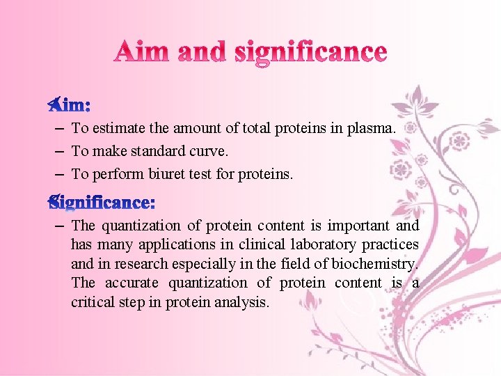 – To estimate the amount of total proteins in plasma. – To make standard