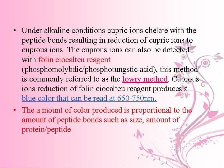  • Under alkaline conditions cupric ions chelate with the peptide bonds resulting in