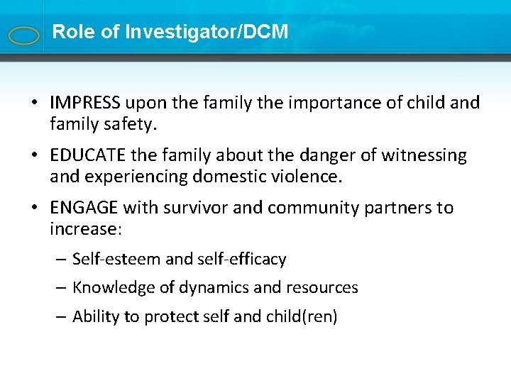 Role of Investigator/DCM • IMPRESS upon the family the importance of child and family