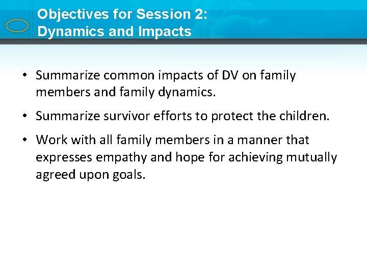 Objectives for Session 2: Dynamics and Impacts • Summarize common impacts of DV on