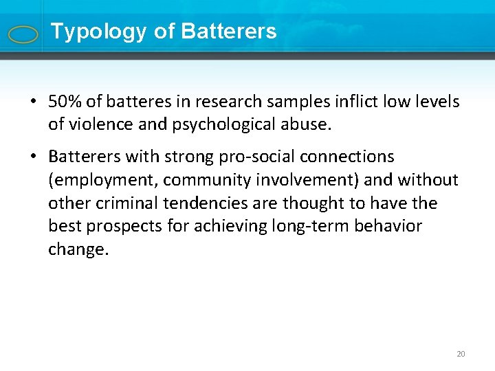 Typology of Batterers • 50% of batteres in research samples inflict low levels of