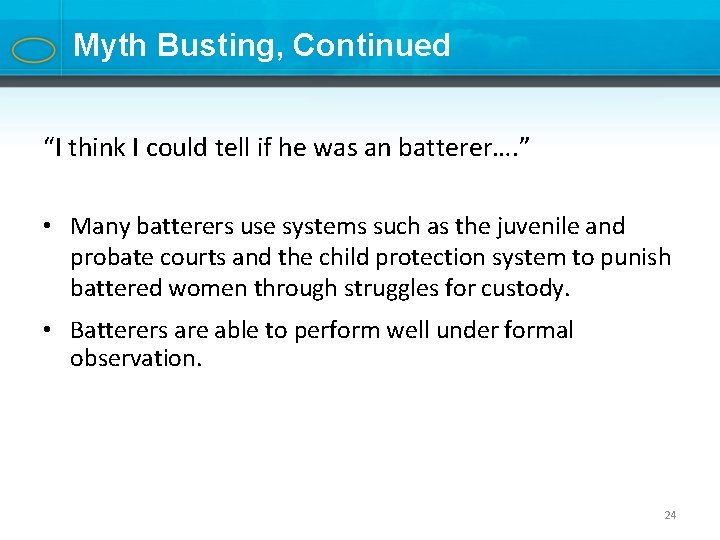 Myth Busting, Continued “I think I could tell if he was an batterer…. ”