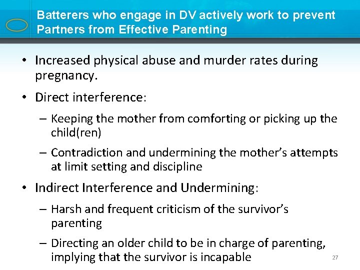 Batterers who engage in DV actively work to prevent Partners from Effective Parenting •