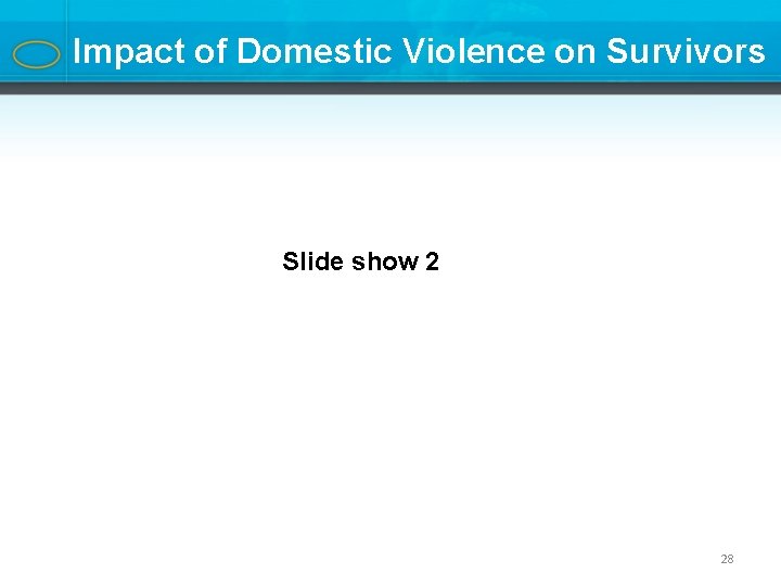 Impact of Domestic Violence on Survivors Slide show 2 28 