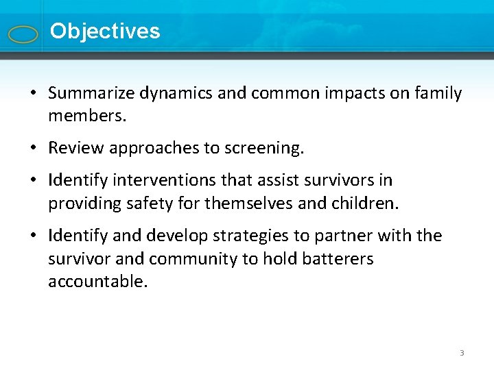 Objectives • Summarize dynamics and common impacts on family members. • Review approaches to