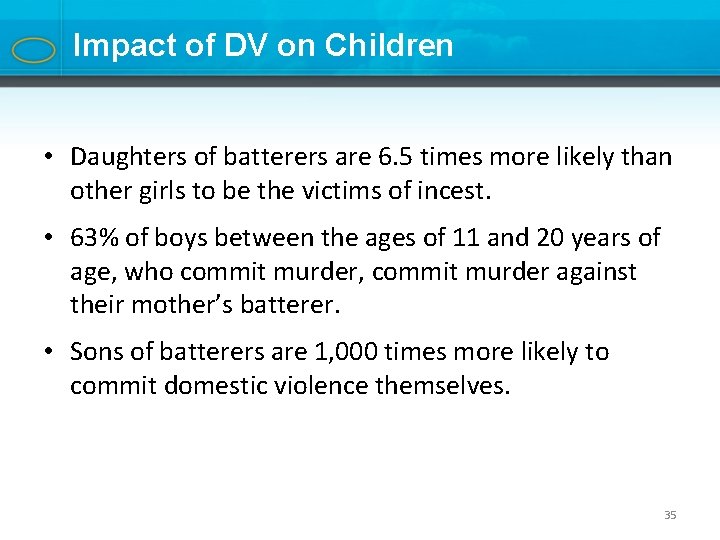 Impact of DV on Children • Daughters of batterers are 6. 5 times more