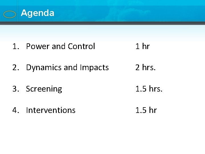 Agenda 1. Power and Control 1 hr 2. Dynamics and Impacts 2 hrs. 3.