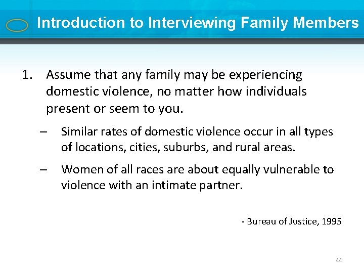 Introduction to Interviewing Family Members 1. Assume that any family may be experiencing domestic