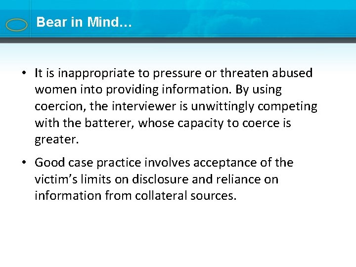 Bear in Mind… • It is inappropriate to pressure or threaten abused women into