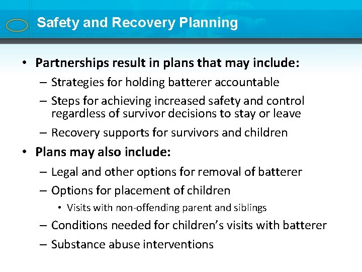 Safety and Recovery Planning • Partnerships result in plans that may include: – Strategies