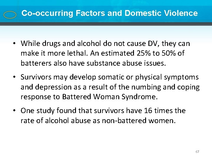 Co-occurring Factors and Domestic Violence • While drugs and alcohol do not cause DV,
