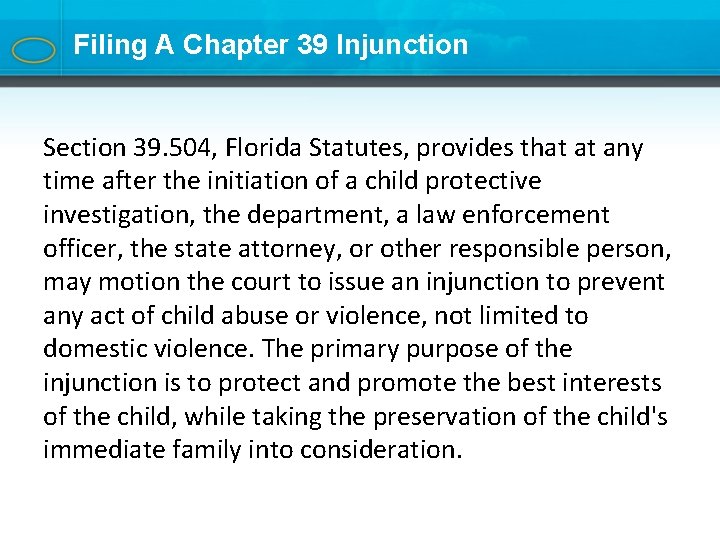 Filing A Chapter 39 Injunction Section 39. 504, Florida Statutes, provides that at any