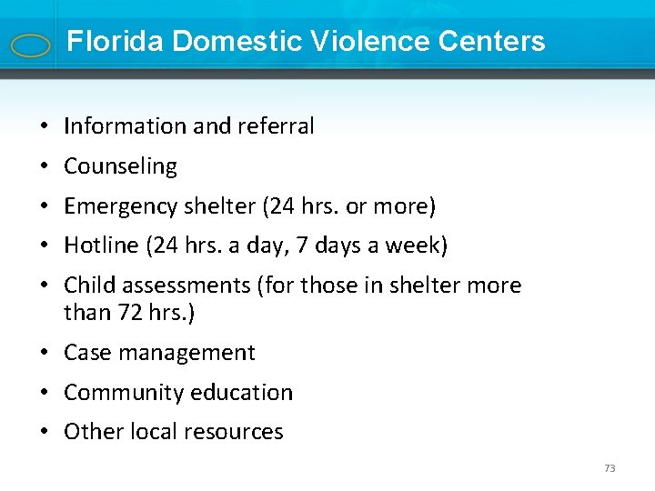 Florida Domestic Violence Centers • Information and referral • Counseling • Emergency shelter (24