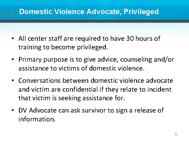 Domestic Violence Advocate, Privileged • All center staff are required to have 30 hours