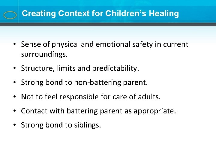 Creating Context for Children’s Healing • Sense of physical and emotional safety in current