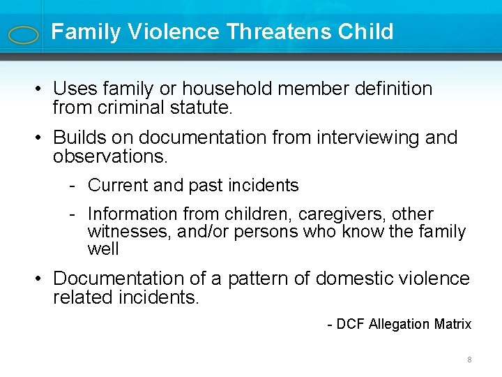 Family Violence Threatens Child • Uses family or household member definition from criminal statute.