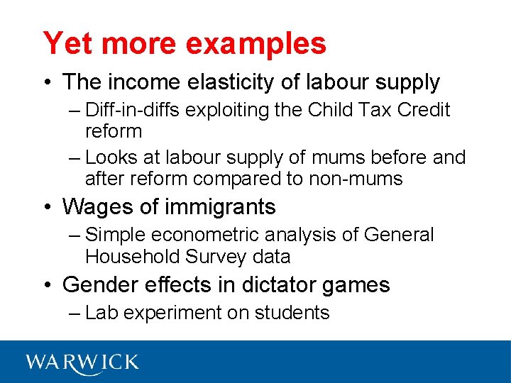 Yet more examples • The income elasticity of labour supply – Diff-in-diffs exploiting the