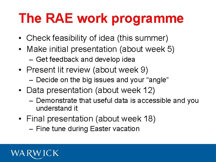 The RAE work programme • Check feasibility of idea (this summer) • Make initial