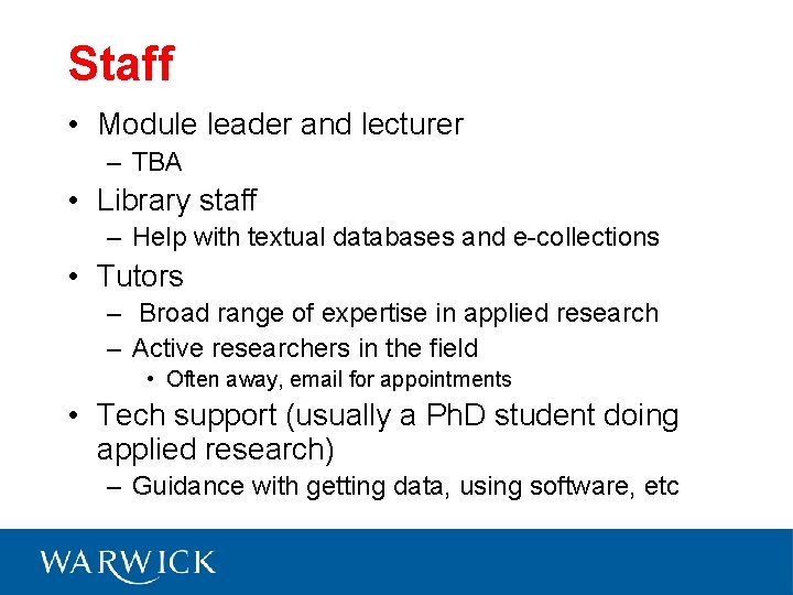 Staff • Module leader and lecturer – TBA • Library staff – Help with