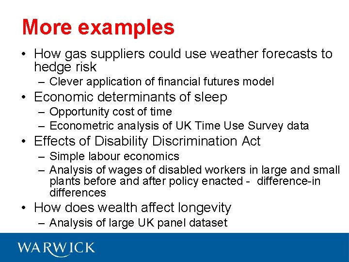 More examples • How gas suppliers could use weather forecasts to hedge risk –