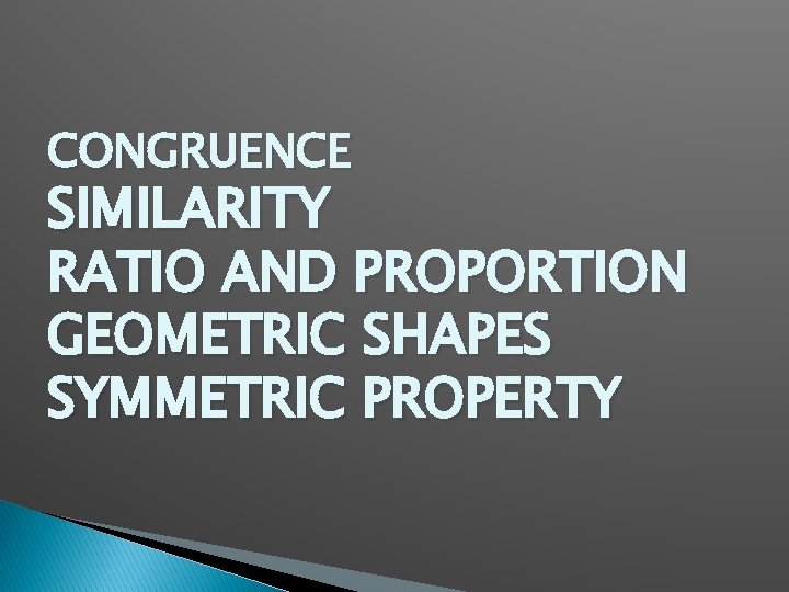 CONGRUENCE SIMILARITY RATIO AND PROPORTION GEOMETRIC SHAPES SYMMETRIC PROPERTY 