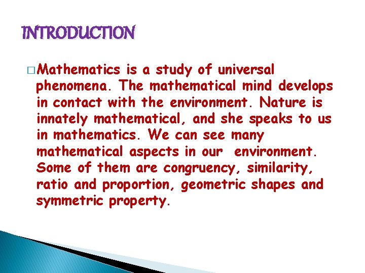 INTRODUCTION � Mathematics is a study of universal phenomena. The mathematical mind develops in