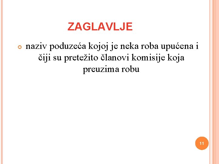 ZAGLAVLJE naziv poduzeća kojoj je neka roba upućena i čiji su pretežito članovi komisije ZAGLAVLJE naziv poduzeća kojoj je neka roba upućena i čiji su pretežito članovi komisije