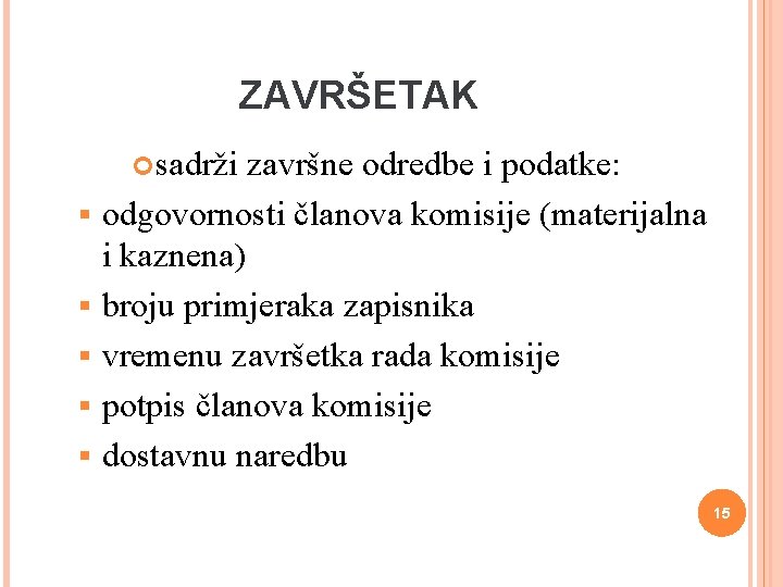 ZAVRŠETAK sadrži završne odredbe i podatke: § odgovornosti članova komisije (materijalna i kaznena) § ZAVRŠETAK sadrži završne odredbe i podatke: § odgovornosti članova komisije (materijalna i kaznena) §