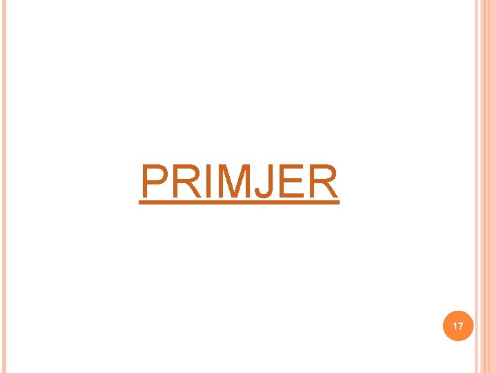 PRIMJER 17 PRIMJER 17