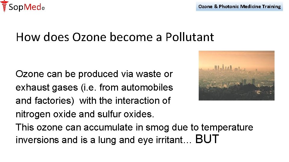 Sop. Med© Ozone & Photonic Medicine Training How does Ozone become a Pollutant Ozone
