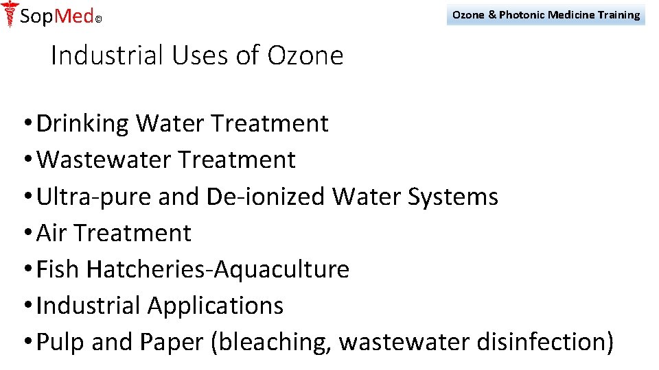 Sop. Med© Ozone & Photonic Medicine Training Industrial Uses of Ozone • Drinking Water