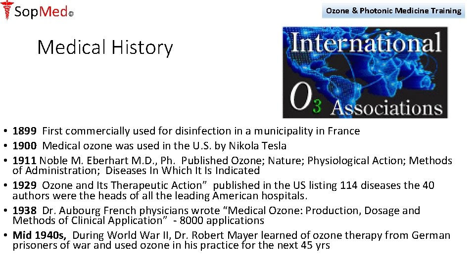 Sop. Med© Ozone & Photonic Medicine Training Medical History • 1899 First commercially used