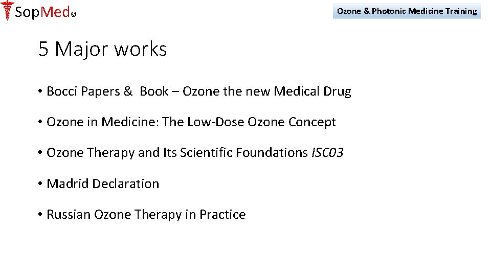 Sop. Med© Ozone & Photonic Medicine Training 5 Major works • Bocci Papers &