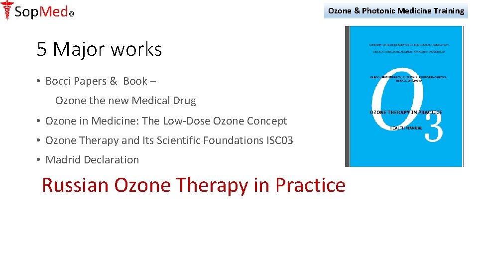 Sop. Med© Ozone & Photonic Medicine Training 5 Major works • Bocci Papers &