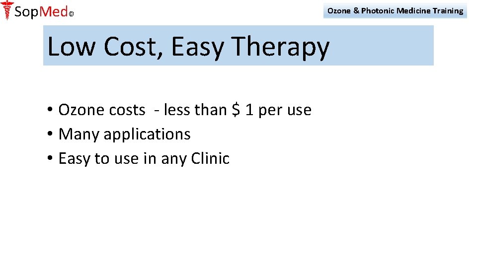 Sop. Med© Ozone & Photonic Medicine Training Low Cost, Easy Therapy • Ozone costs