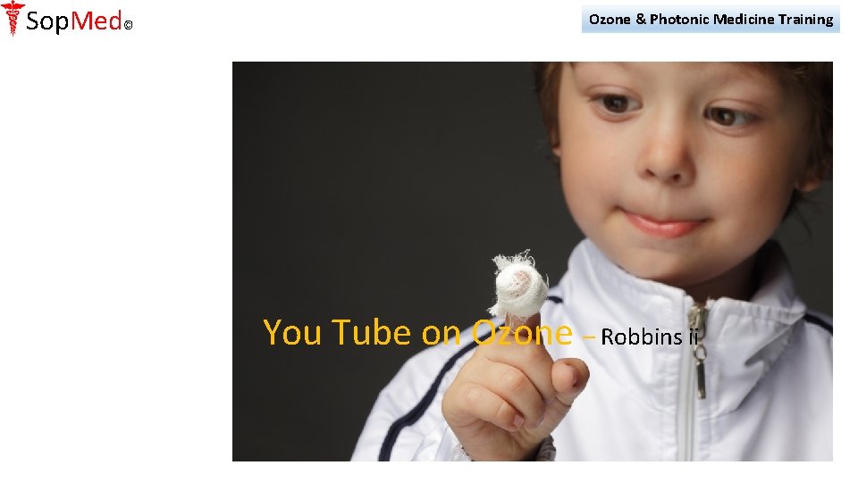 Sop. Med© Ozone & Photonic Medicine Training You Tube on Ozone – Robbins ii