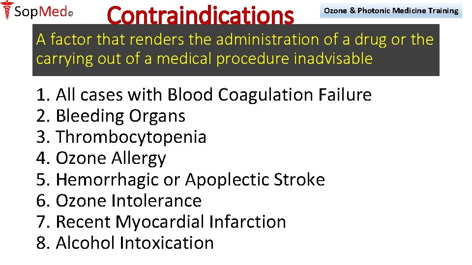 Sop. Med© Contraindications Ozone & Photonic Medicine Training A factor that renders the administration