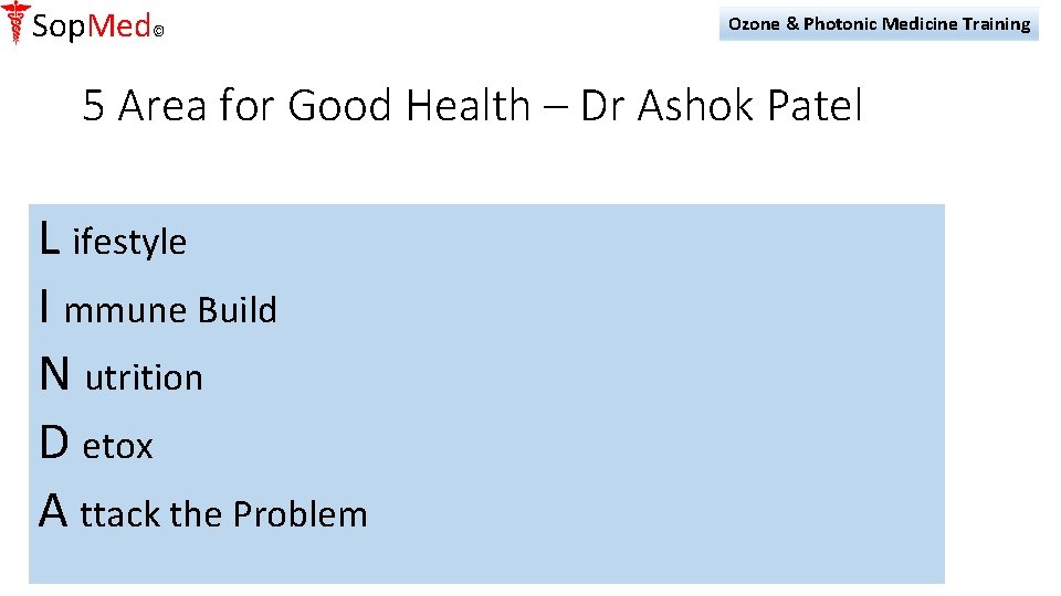 Sop. Med© Ozone & Photonic Medicine Training 5 Area for Good Health – Dr