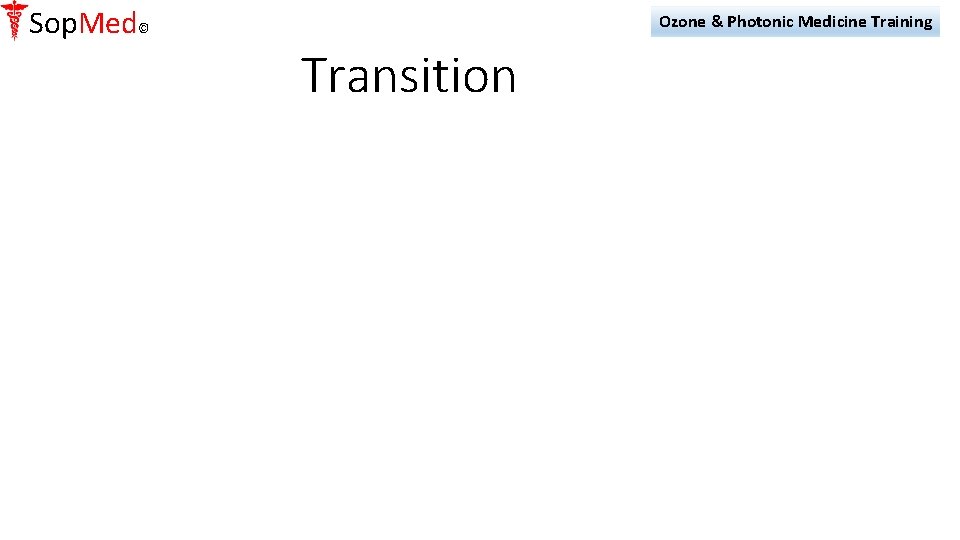 Sop. Med© Ozone & Photonic Medicine Training Transition 