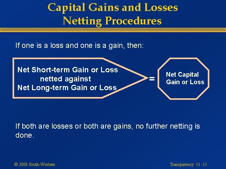 Capital Gains and Losses Netting Procedures If one is a loss and one is