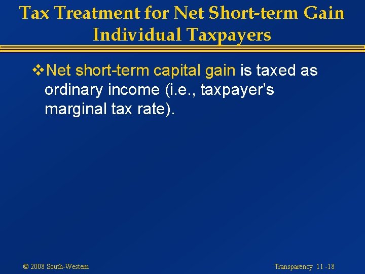 Tax Treatment for Net Short-term Gain Individual Taxpayers v. Net short-term capital gain is
