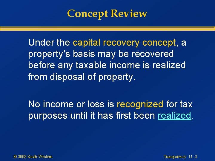 Concept Review Under the capital recovery concept, a property’s basis may be recovered before