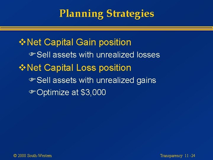 Planning Strategies v. Net Capital Gain position FSell assets with unrealized losses v. Net