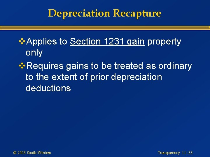 Depreciation Recapture v. Applies to Section 1231 gain property only v. Requires gains to