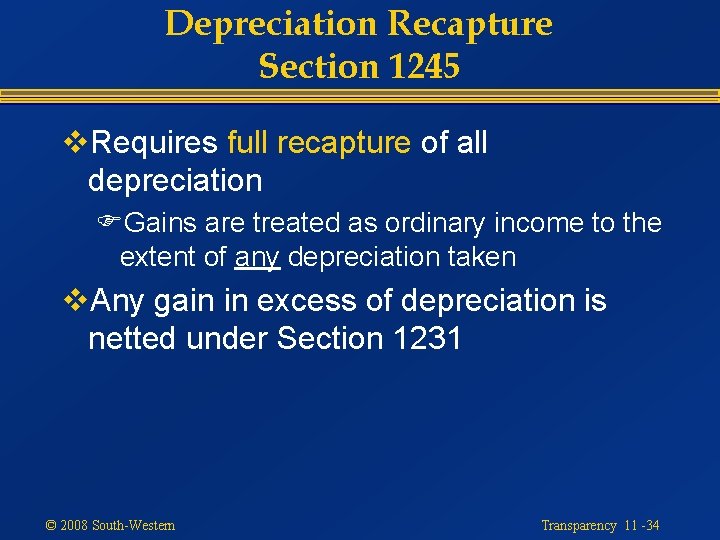 Depreciation Recapture Section 1245 v. Requires full recapture of all depreciation FGains are treated
