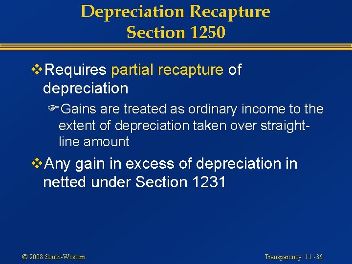 Depreciation Recapture Section 1250 v. Requires partial recapture of depreciation FGains are treated as