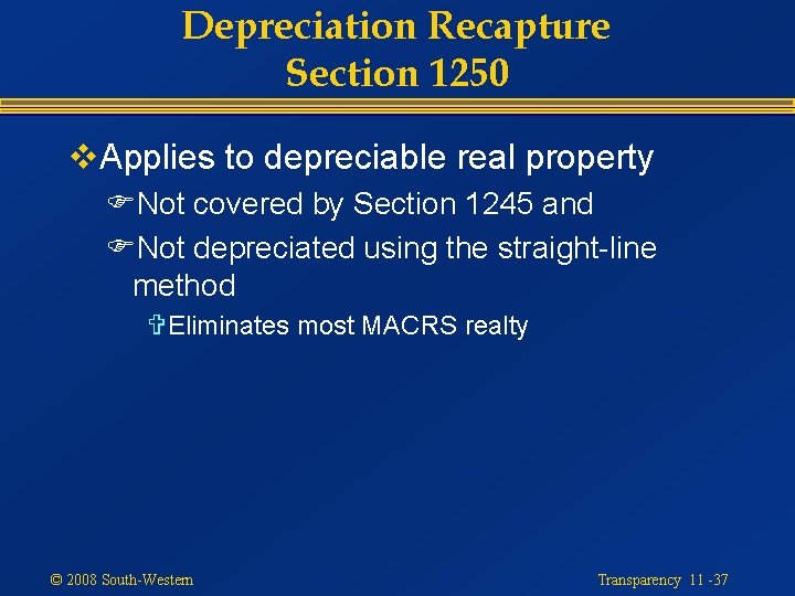 Depreciation Recapture Section 1250 v. Applies to depreciable real property FNot covered by Section