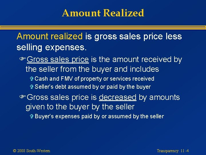 Amount Realized Amount realized is gross sales price less selling expenses. FGross sales price