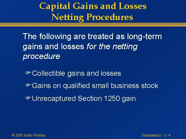Capital Gains and Losses Netting Procedures The following are treated as long-term gains and