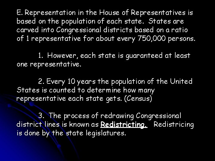 E. Representation in the House of Representatives is based on the population of each